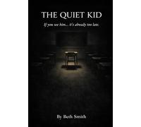 The Quiet Kid: If you see him, it's already too late.