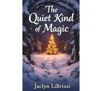 The Quiet Kind of Magic: A heartfelt Advent story - woven from family memories, traditions, and the quiet wonder my dad creates