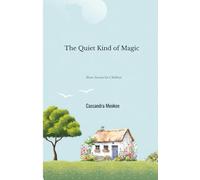 The Quiet Kind of Magic: Short Stories for Children