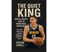 THE QUIET KING: Nikola Jokić’s Rise to Basketball Greatness: How Skill, Vision, and Humility Redefined the Modern Game