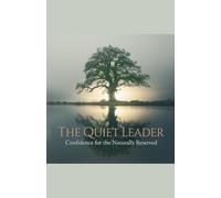 The Quiet Leader: Confidence for the Naturally Reserved