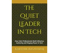 The Quiet Leader in Tech: How Calm Professionals Build Influence, Authority and Staying Power in Tech