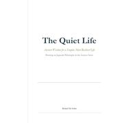 The Quiet Life: Ancient Wisdom for a Simpler, More Resilient Life