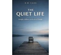 The Quiet Life: Strength, Stillness, and the Art of Enough
