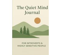 The Quiet Mind Journal: For Introverts & Highly Sensitive People