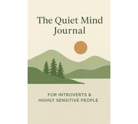 The Quiet Mind Journal: For Introverts & Highly Sensitive People