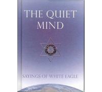 The Quiet Mind: Sayings of White Eagle by White Eagle [Hardback] NEUF