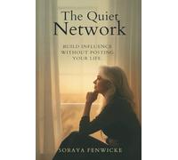 The Quiet Network: Build Influence Without Posting Your Life