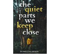 The Quiet Parts We Keep Close - Romilly Larson - Auto-Édition - ebook (ePub) - Livre