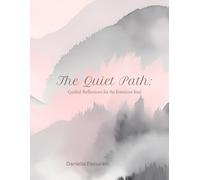 The Quiet Path: Guided Reflections for the Feminine Soul