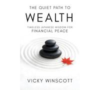 The Quiet Path to Wealth: Timeless Japanese Wisdom for Financial Peace