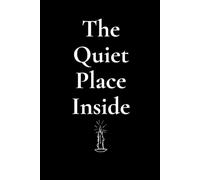 The Quiet Place Inside: A journal for everything you can’t say out loud