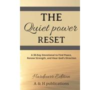 THE QUIET POWER RESET (Hardcover): A 30-Day Guide to Peace, Purpose, and Hearing God’s Direction