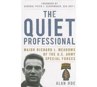 The Quiet Professional: Major Richard J. Meadows of the U.S. Army Special Forces