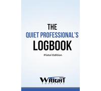 The Quiet Professional's Logbook: Pistol Edition