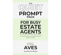 The Quiet Prompt Pack: For Busy Estate Agents - AI prompts for everyday estate agency work