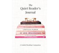 The Quiet Reader’s Journal: A Guided Reading Companion
