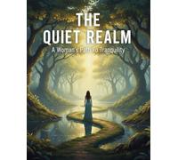 The Quiet Realm: A Woman'S Path To Tranquility