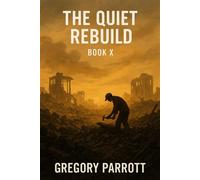 The Quiet Rebuild Resonant Flash Saga, #10 - Gregory Parrott - Mr Parrott - ebook (ePub) - Livre