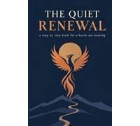 THE QUIET RENEWAL: a step by step book for burnt out healing