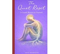 The Quiet Reset: A Gentle Return To Yourself