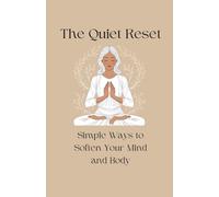 The Quiet Reset: A Guided Journal of Gentle Poses, Breathwork, and Mindful Self-Care