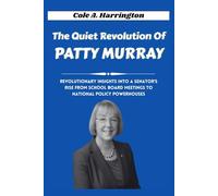 The Quiet Revolution of Patty Murray: Revolutionary insights into a senator’s rise from school board meetings to national policy powerhouses