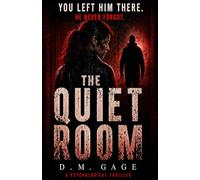 The Quiet Room: A Gripping Psychological Thriller About Memory, Control and Survival