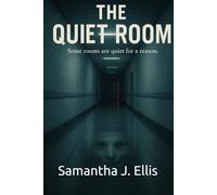 The Quiet Room: Some rooms are quiet for a reason.
