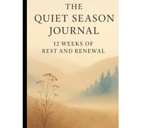 The Quiet Season Journal: 12 Weeks of Rest and Renewal