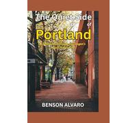 The Quiet Side of Portland 2026:: A Street-Level Guide to Oregon’s Most Livable City