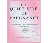 THE QUIET SIDE OF PREGNANCY: What Changes Emotionally Before the Baby Arrives