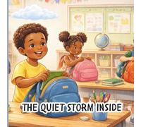 The Quiet Storm Inside: Helping Children Understand big Feelings . A Social Emotional Learning book for Kids About Emotions, Anxiety & Expression: A ... Expression and Emotional Growth for Children
