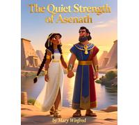 The Quiet Strength of Asenath: Joseph’s Egyptian Wife: Bible Story