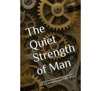 The Quiet Strength of Man: "Peace is not something you wish for but something you make within."