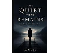 THE QUIET THAT REMAINS: Some things disappear. Nothing returns