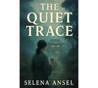 The Quiet Trace: A Japanese Novel of Silence, Presence, and the Unfinished Heart