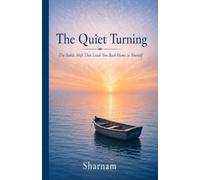 The Quiet Turning: The Subtle Shift That Leads You Back to Yourself