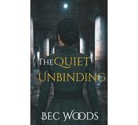 The Quiet Unbinding: Book Two The Quiet Trilogy
