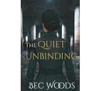 The Quiet Unbinding: Book Two The Quiet Trilogy