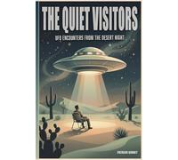 THE QUIET VISITORS: UFO Encounters from the Desert Night