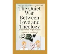 The Quiet War Between Love and Theology: A Reformed Wife and an Agnostic Husband