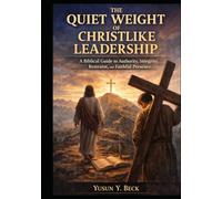 The Quiet Weight of Leadership - Christ Booklet: Authority, Obedience, and the Way of Jesus