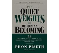 THE QUIET WEIGHTS OF HUMAN BECOMING: 22 Invisible Forces That Shape Identity, Change, and Direction Across Time