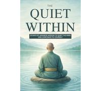 The Quiet Within: 28 Days of Japanese Wisdom to Quiet the Mind and Come Back to Yourself