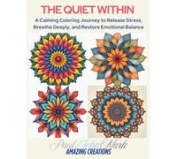 The Quiet Within: A Calming Coloring Journey to Release Stress, Breathe Deeply, and Restore Emotional Balance