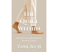 The Quiet Within: Ancient Chan Wisdom for Modern Living