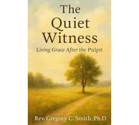 The Quiet Witness: Living In Grace After the Pulpit