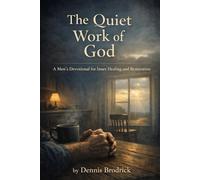 The Quiet Work of God: Hidden Battles: Silent Pain and the Long Road Back to Wholeness