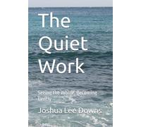 The Quiet Work: Seeing the Whole, Becoming Gently